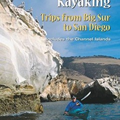 GET [PDF EBOOK EPUB KINDLE] Adventure Kayaking- Trips from Big Sur to San Diego: Incl