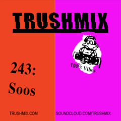 Trushmix 243 - Soos