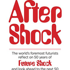 [VIEW] EBOOK ✔️ After Shock: The World's Foremost Futurists Reflect on 50 Years of Fu