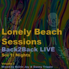 Lonely Beach Sessions Keirin Jay & Danny Trippin Back2Back Soi 1: Nights (Volume 3)