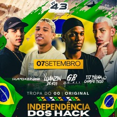 INDEPENDÊNCIA DOS HACKER [DJs HACKZIN22, LUANZIN DO K11, GB DO K11 & DJ BILHA DO CB]