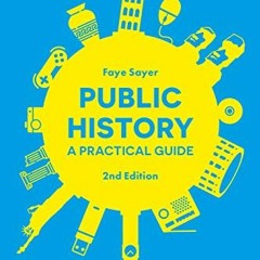 [Read] [PDF EBOOK EPUB KINDLE] Public History: A Practical Guide by  Faye Sayer 📤