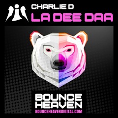 CHARLIE D - La Da Deee - BounceHeaven.co.uk