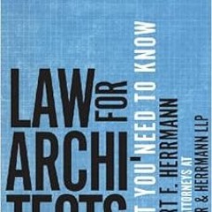 Access [PDF EBOOK EPUB KINDLE] Law for Architects: What You Need to Know by Robert F.