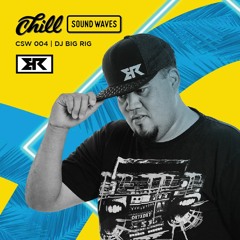 Chill Sound Waves 004 - DJ BIGRIG