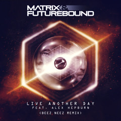 Live Another Day (BEEZ NEEZ Remix) [feat. Alex Hepburn]