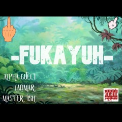 FUKAYUH - Alpha Gucci x Calimar x Master Ish