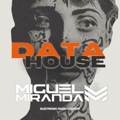 DATA HOUSE - Episode 1 - MIGUEL MIRANDA