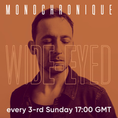 Monochronique - Wide-eyed 172 (20 Apr 2025) on TM Radio