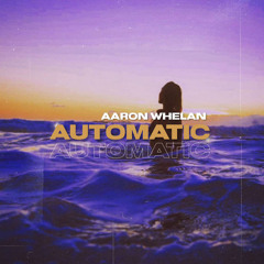 Aaron Whelan- Automatic