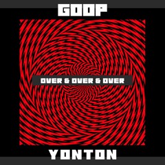 Over & Over- GOOP X YONTON