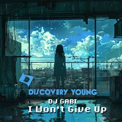 DJ Gabi - I Won't Give Up (Out Now) [Discovery Young]