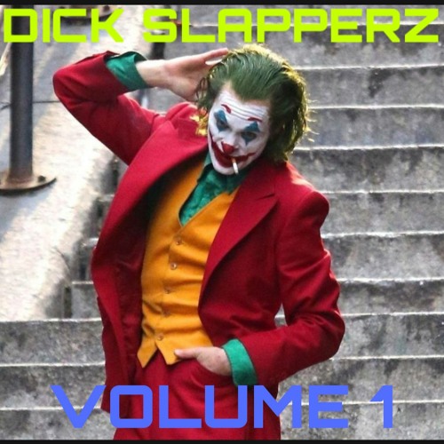 DICK SLAPPERZ VOL. 1 - Snizzle