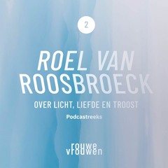 Over Licht, Liefde en Troost - Troostbieder Roel Van Roosbroeck