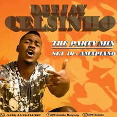 The Party Mix Set 10 (Amapiano) - By Dj Celsinho