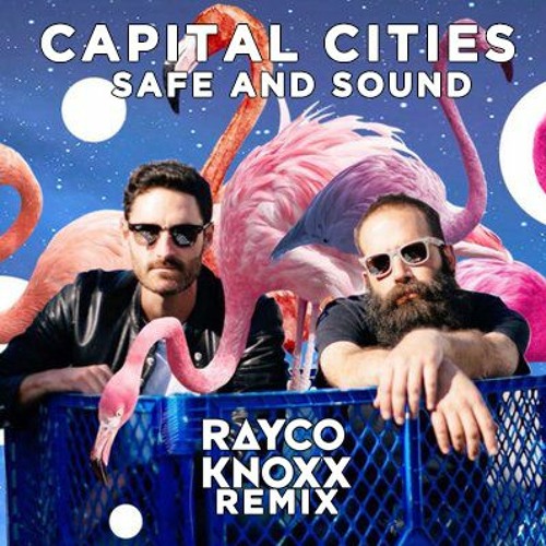 CAPITAL CITIES - SAFE AND SOUND (RAYCO KNOXX REMIX)