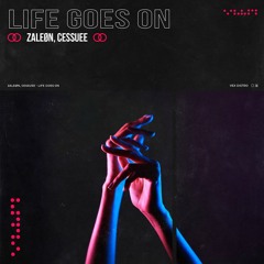 ZALEØN, Cessuee - Life Goes On (Extended Mix) [Free Download]
