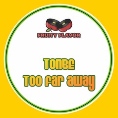 Tonbe - Too Far Away