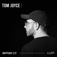 OUFFFCAST 2.17 → Tom Joyce (Sounds Benefit / Paris, FR)