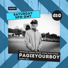 The Network Series Radio Show with Pipes Guest Mix PagieYourBoy