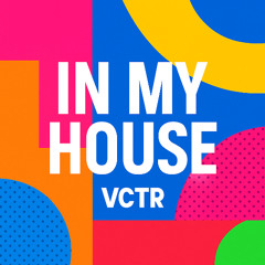 IN MY HOUSE - VCTR