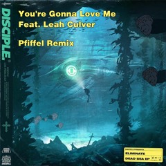Eliminate - You're Gonna Love Me Ft. Leah Culver (Pfiffel Remix)
