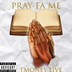 TMoney Live - PRAY FA ME