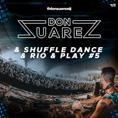 Don Suarez & Suffle Dance & Rio & Play #5 (FREE DL)