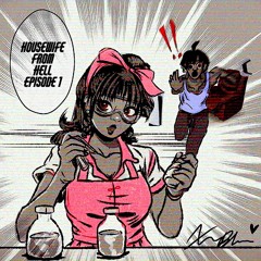 HOUSEWIFE FROM HELL: WEAPONIZED INCOMPETENCE