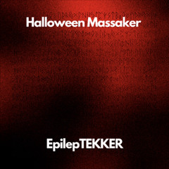 EpilepTEKKER - HALLOWEEN MASSAKER