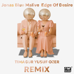 Edge Of Desire Yusuf Özer Timagur Remix EXTENDED