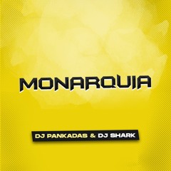 Monarquia Dj Pankadas & Dj Shark