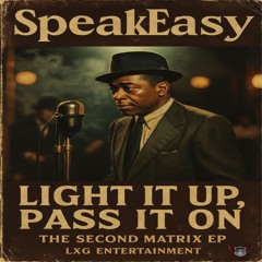 Light It Up, Pass It On | by Speakeasy | The Second Matrix EP