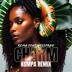 Rema - Charm (Kompa Remix) Feat. Nessprod