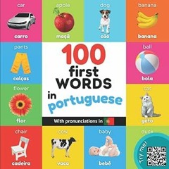 *[ 100 first words in portuguese: Bilingual picture book for kids: english / portuguese with pr