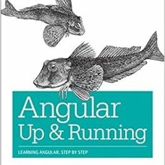 View [PDF EBOOK EPUB KINDLE] Angular: Up and Running: Learning Angular, Step by Step by Shyam Seshad