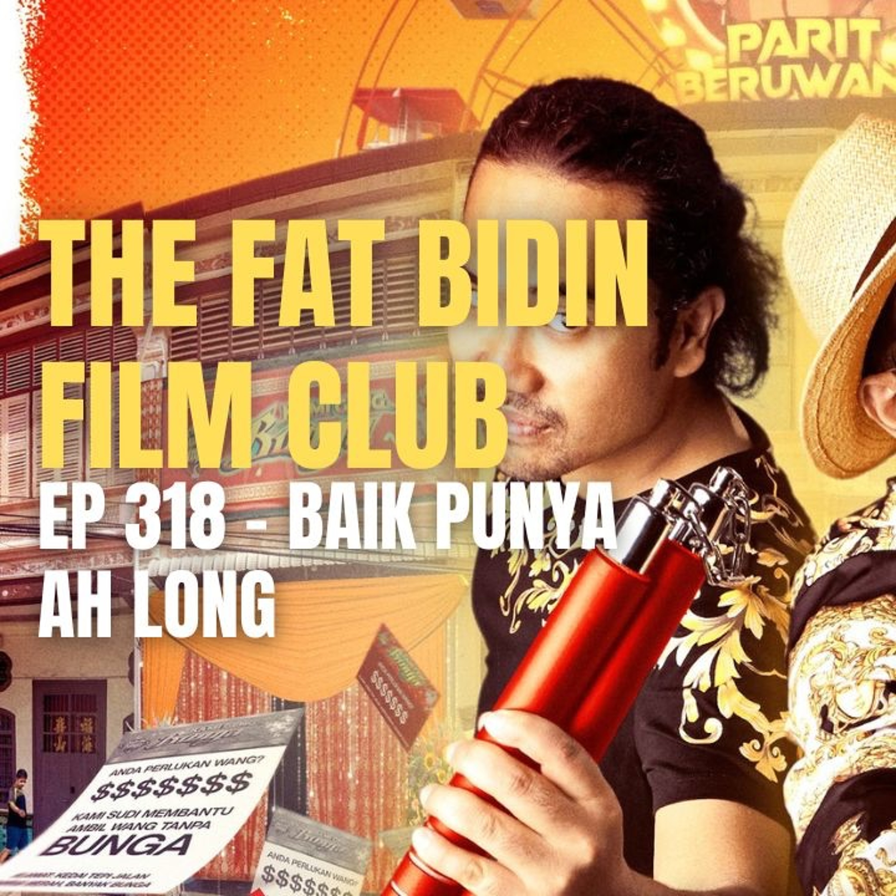 The Fat Bidin Film Club (Ep 318) - Baik Punya Ah Long episode artwork