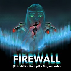 Bobby B - Firewall (Prod. Echo-MIX)