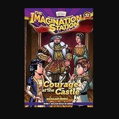 [ebook] read pdf ❤ Courage at the Castle (AIO Imagination Station Books) Read Book