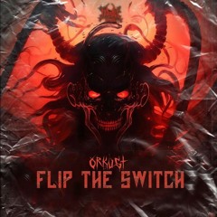 ORKUST - Flip The Switch