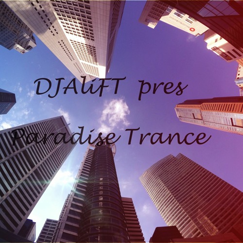 DJAliFT - Paradise Trance 040