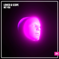 LOWER & SCOPE - NOT YOU 🔮