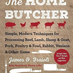 Download⚡PDF❤ The Home Butcher: Simple, Modern Techniques for Processing Beef, L