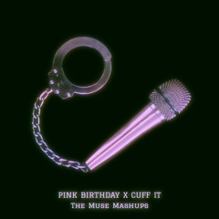 Pink Birthday x Cuff It (MUSEMIX)