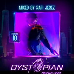 Dystopian Nights Cast 10 Mixed By Rafi Jerez (June 16, 2021)