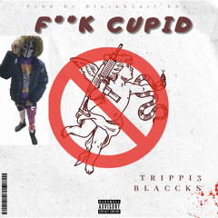 F**K CUPID - Trippi3 Blackh3art [ Prod. by LowkeyMali ]