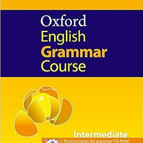 Stream READ DOWNLOAD% Oxford English Grammar Course Intermediate.