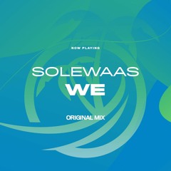 [OUT NOW!] Solewaas - We (Original Mix) [TAR Oasis]