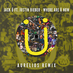 Jack Ü ft. Justin Bieber - Where Are Ü Now (Aurelios Remix) [FREE DOWNLOAD]