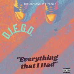 EVERYTHING THAT I HAD_D.I.E.G.O._ BRINKZKAMPTHANK U B.C.mp3